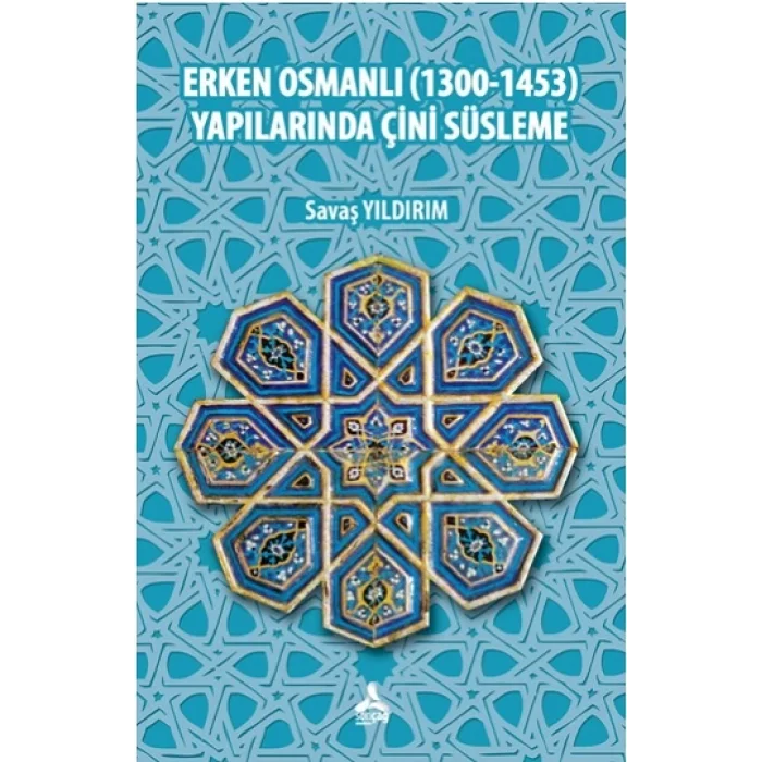 Erken Osmanlı (1300-1453) Yapılarında Çini Süsleme