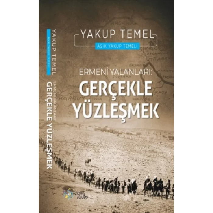 Ermeni Yalanları : Gerçekle Yüzleşmek