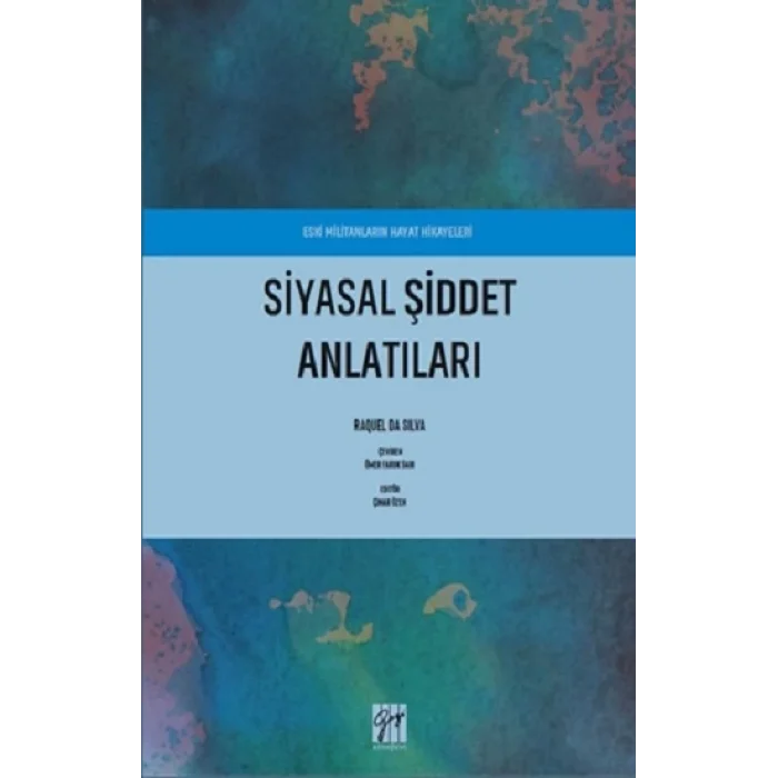 Eski Militanların Hayat Hikayeleri Siyasal Şiddet Anlatıları