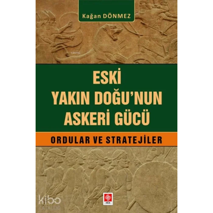 Eski Yakın Doğunun Askeri Gücü;Ordular ve Stratejiler