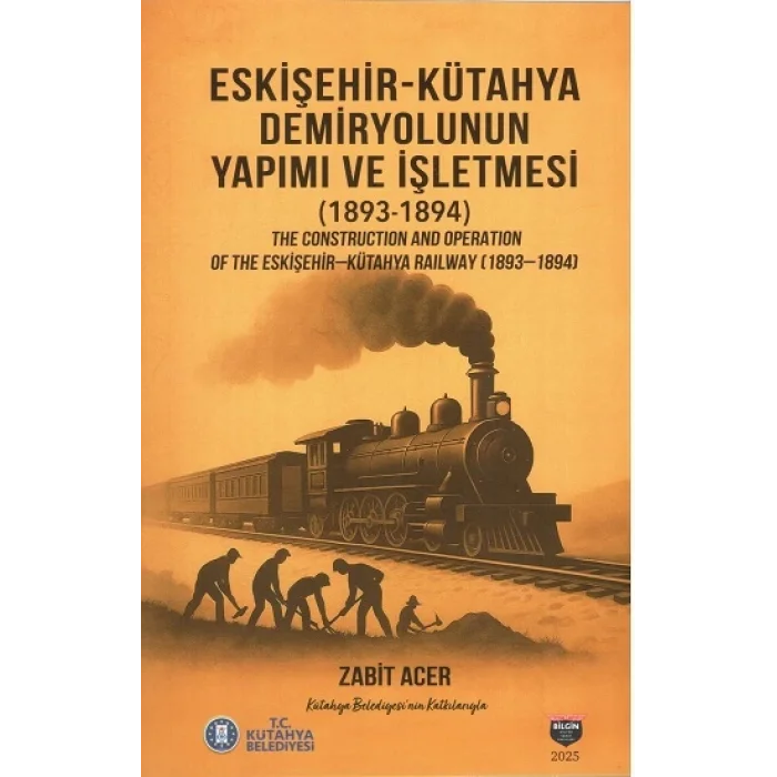 Eskişehir-Kütahya Demiryolunun Yapımı ve İşletmesi (1893-1894)