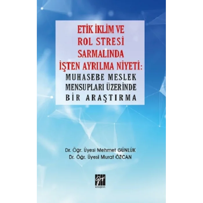 Etik İklim ve Rol Stresi Sarmalında İşten Ayrılma Niyeti: Muhasebe Meslek Mensupları Üzerinde Bir Araştırma