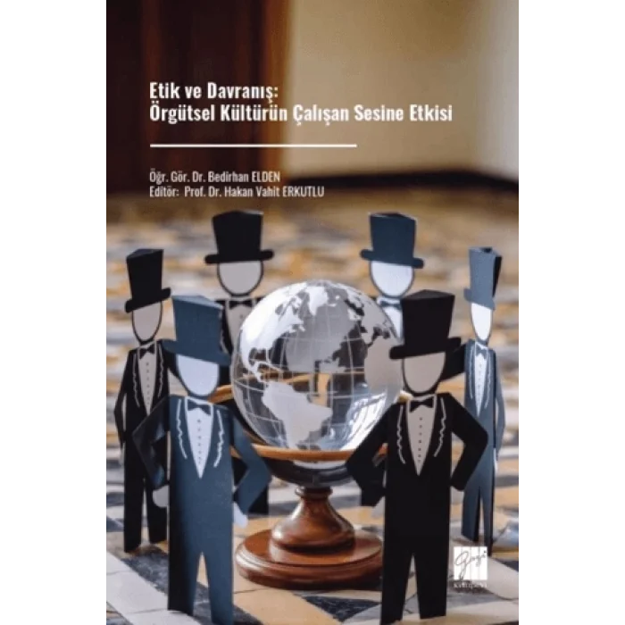 Etik ve Davranış: Örgütsel Kültürün Çalışan Sesine Etkisi