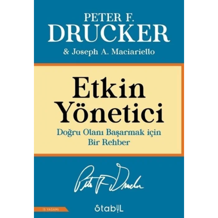 Etkin Yönetici: Doğru Olanı Başarmak için Bir Rehber