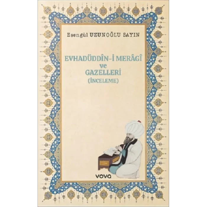 Evhadüddin-i Meragi ve Gazelleri(İnceleme)