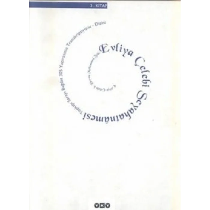 Evliya Çelebi Seyahatnamesi 3. Kitap  Topkapı Sarayı Bağdat 305 Yazmasının Transkripsiyonu - Dizini
