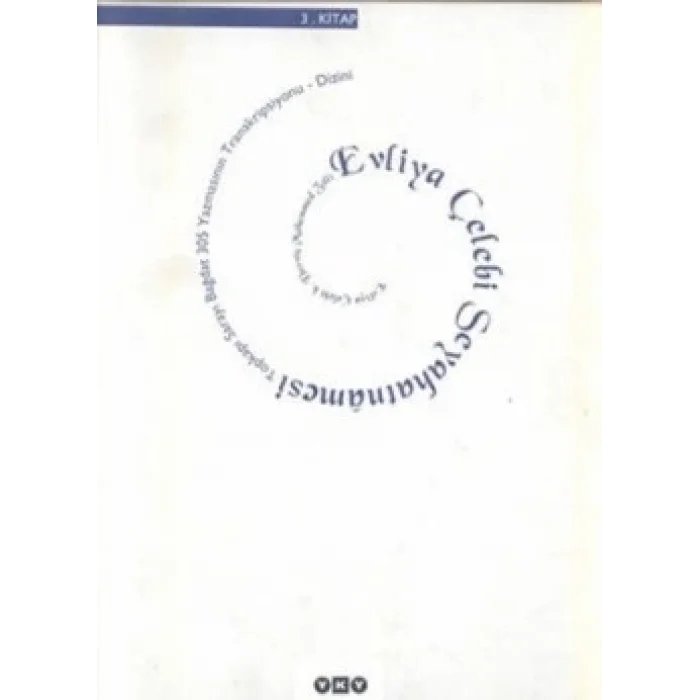 Evliya Çelebi Seyahatnamesi 3. Kitap  Topkapı Sarayı Bağdat 305 Yazmasının Transkripsiyonu - Dizini