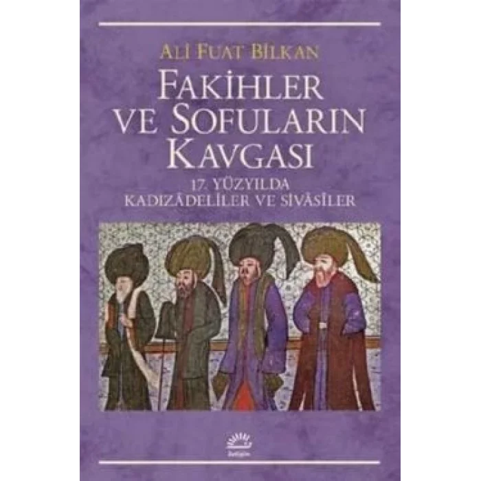 Fakihler ve Sofuların Kavgası: 17. Yüzyılda Kadızadeliler ve Sivasiler