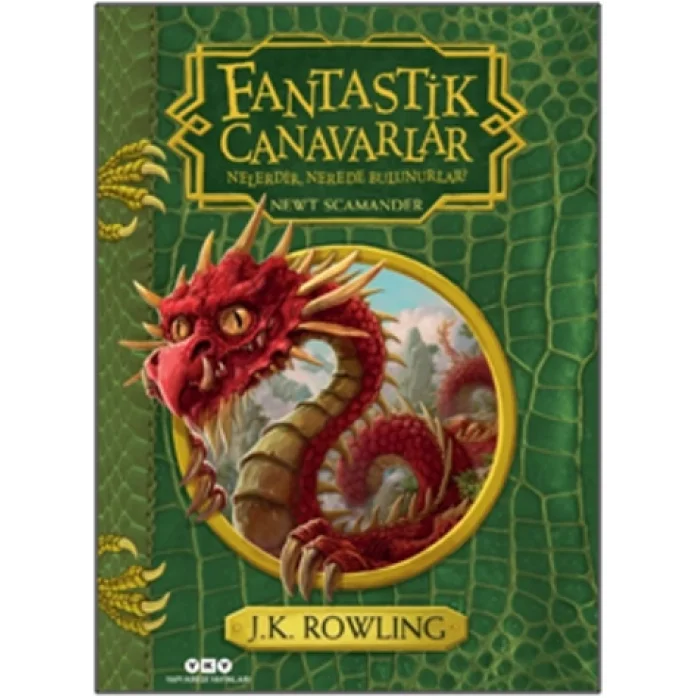 Fantastik Canavarlar Nelerdir, Nerede Bulunurlar? (Ciltli)