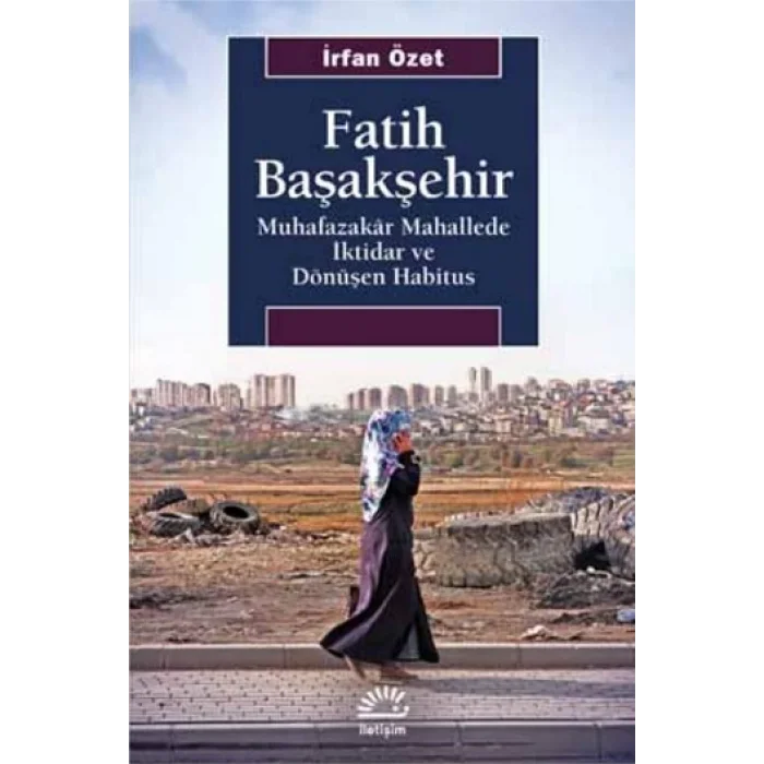 Fatih Başakşehir Muhafazakar Mahallede İktidar Ve Dönüşen Habitus