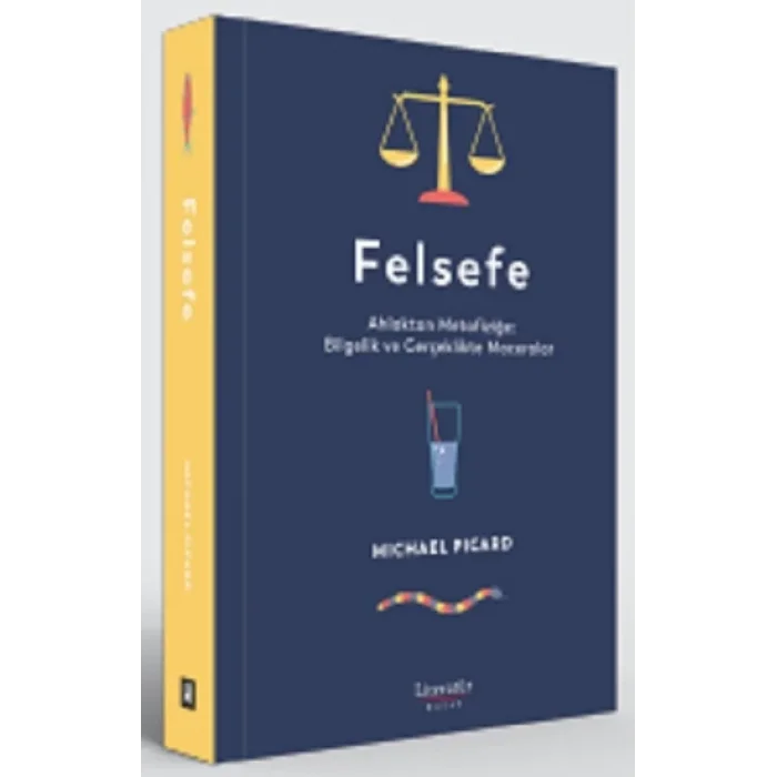 Felsefe Ahlaktan Metafiziğe: Bilgelik ve Gerçeklikte Maceralar