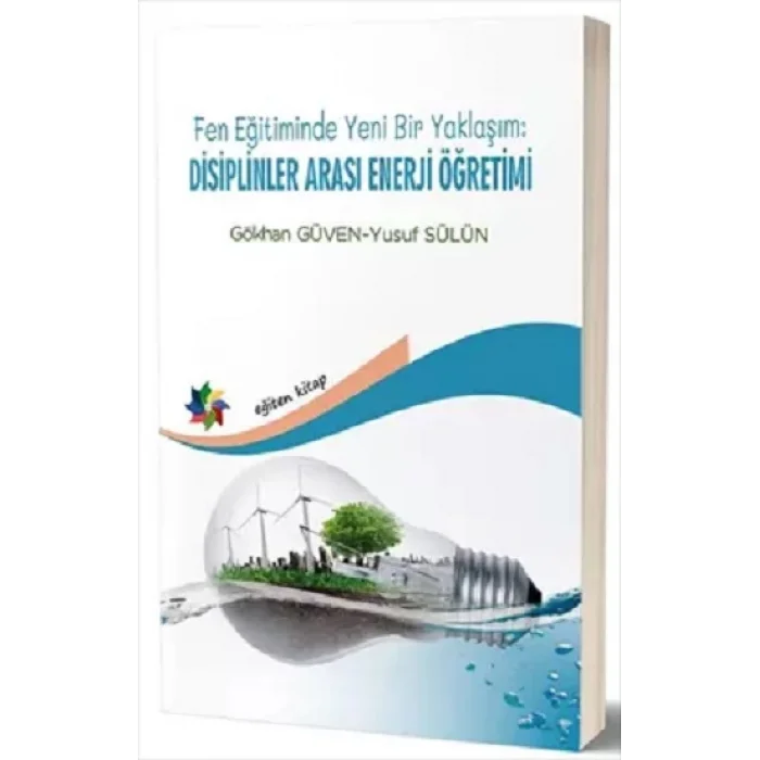 Fen Eğitiminde Yeni Bir Yaklaşım: Disiplinler Arası Enerji Öğretimi