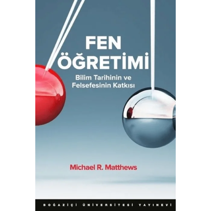 Fen Öğretimi; Bilim Tarihinin ve Felsefesinin Katkısı