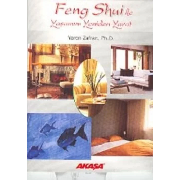 Feng Shui ile Yaşamını Yeniden Yarat