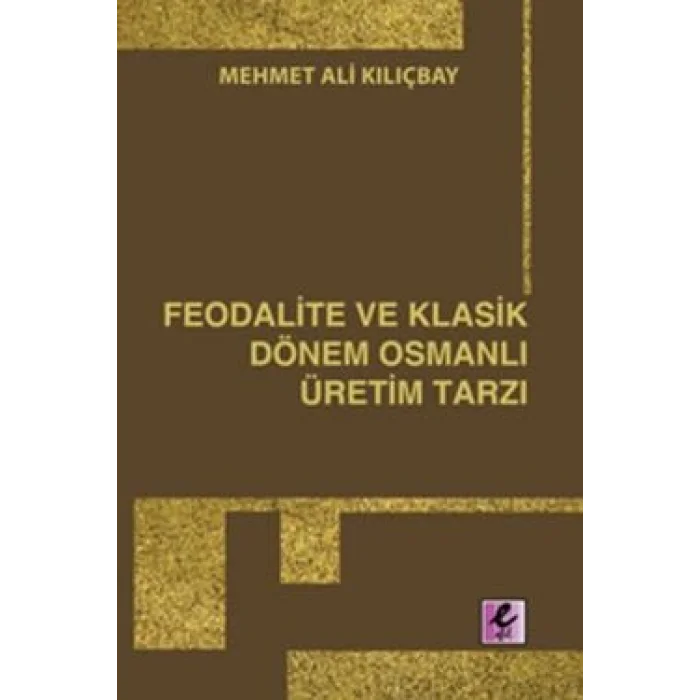 Feodalite ve Klasik Dönem Osmanlı Üretim Tarzı