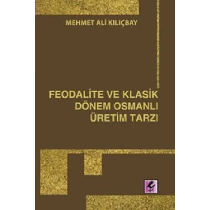 Feodalite ve Klasik Dönem Osmanlı Üretim Tarzı