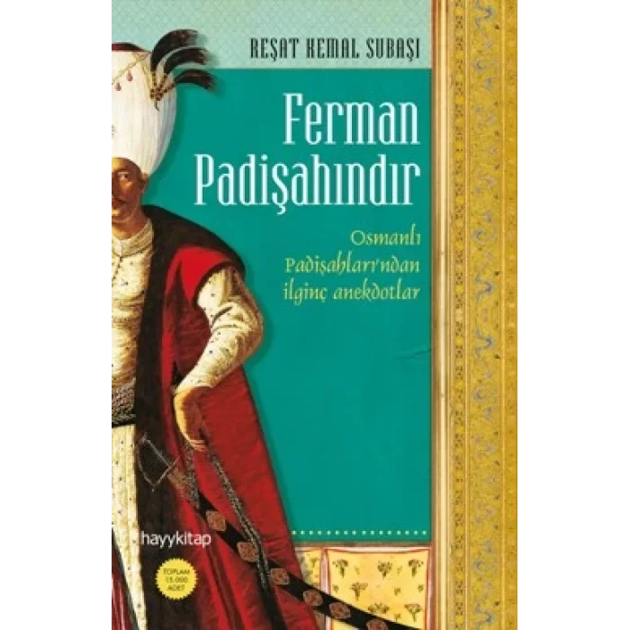 Ferman Padişahındır - Osmanlı Padişahlarından İlginç Anekdotlar...