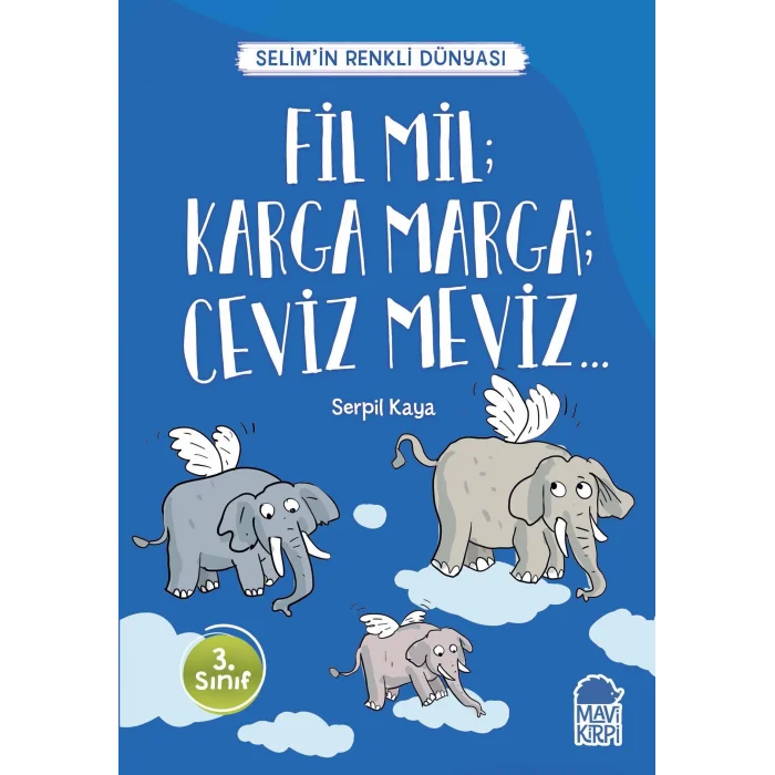 Fil Mil; Karga Marga; Ceviz Meviz - Selimin Renkli Dünyası / 3. Sınıf Okuma Kitabı