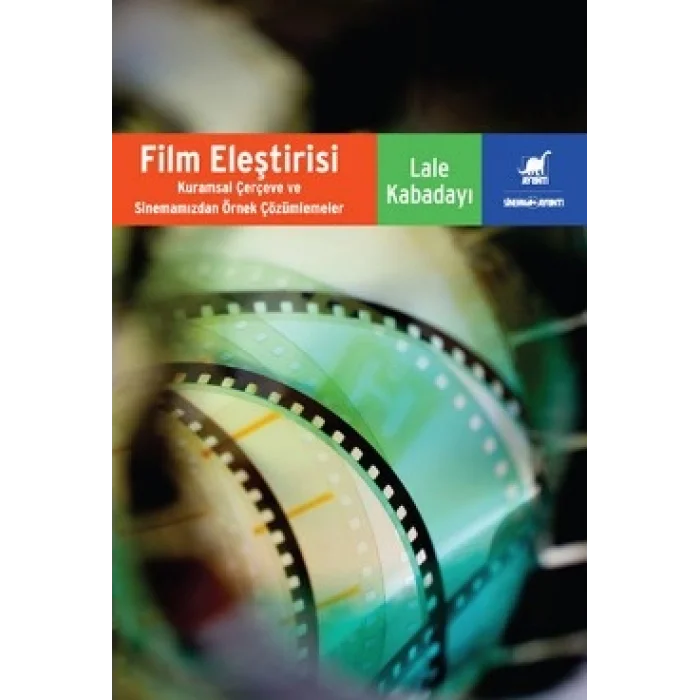 Film Eleştirisi - Kuramsal Çerçeveve Sinemamızdan Örnek Çözümlemeler