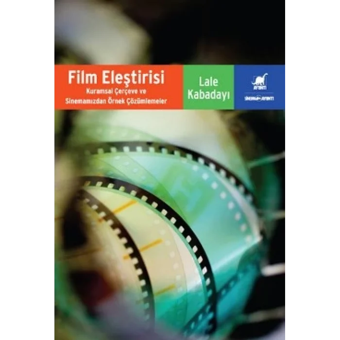 Film Eleştirisi - Kuramsal Çerçeveve Sinemamızdan Örnek Çözümlemeler
