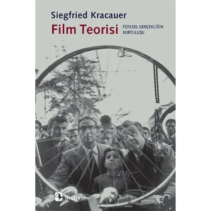 Film Teorisi - Fiziksel Gerçekliğin Kurtuluşu