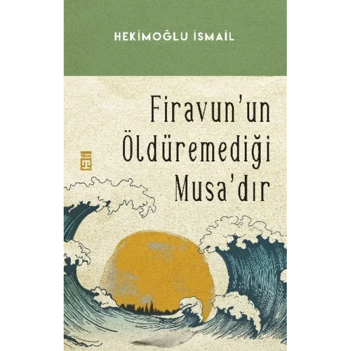 Firavunun Öldüremediği Musadır