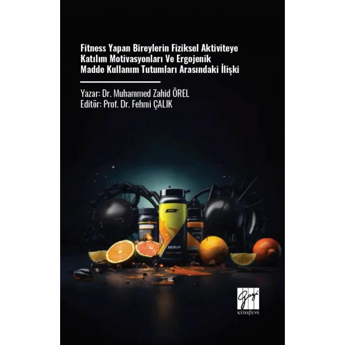 Fitness Yapan Bireylerin Fiziksel Aktiviteye Katılım Motivasyonları ve Ergojenik Madde Kullanım Tutumları Arasındaki İlişki