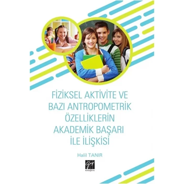 Fiziksel Aktivite ve Bazı Antropometrik Özelliklerin Akademik Başarı ile İlişkisi