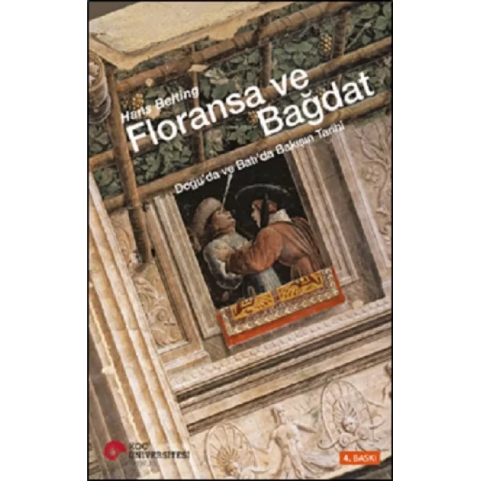 Floransa ve Bağdat - Doğuda ve Batıda Bakışın Tarihi (Ciltli)