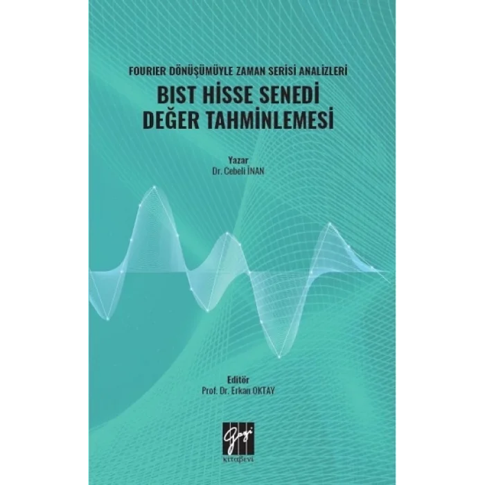 Fourier Dönüşümüyle Zaman Serisi Analizleri BIST Hisse Senedi Değer Tahminlemesi
