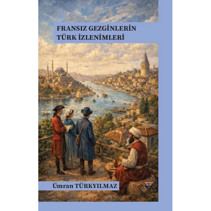 Fransız Gezginlerin Türk İzlenimleri