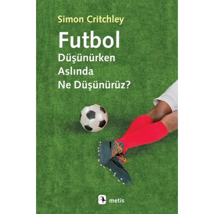 Futbol Düşünürken Aslında Ne Düşünürüz?