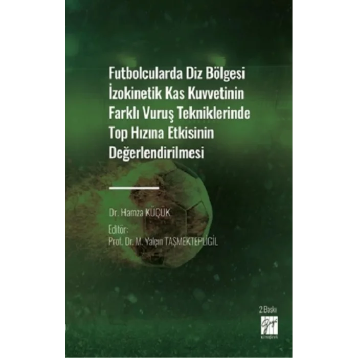 Futbolcularda Diz Bölgesi İzokinetik Kas Kuvvetinin Farklı Vuruş Tekniklerinde Top Hızına Etkisinin Değerlendirilmesi