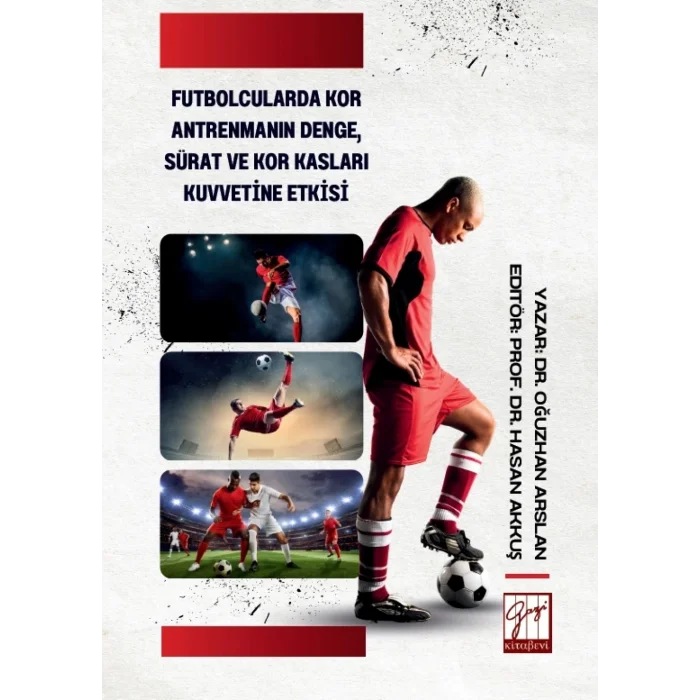 Futbolcularda Kor Antrenmanın Denge Sürat ve Kor Kasları Kuvvetine Etkisi
