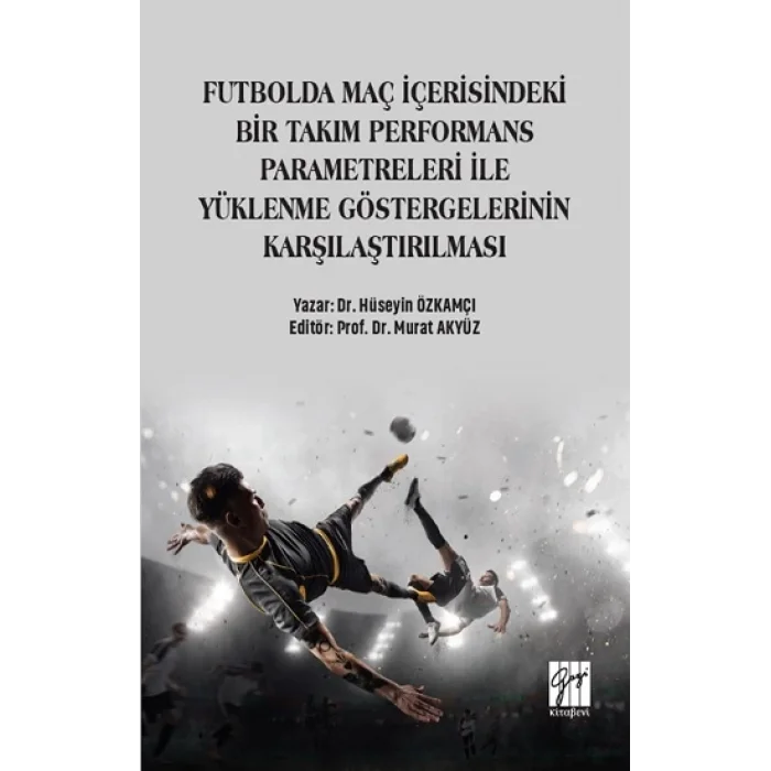 Futbolda Maç İçerisindeki Bir Takım Performans Parametreleri İle Yüklenme Göstergelerinin Karşılaştırılması