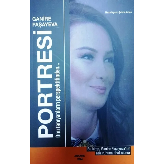 Ganera Paşayeva Portresi Onu Tanıyanların Perspektifinden
