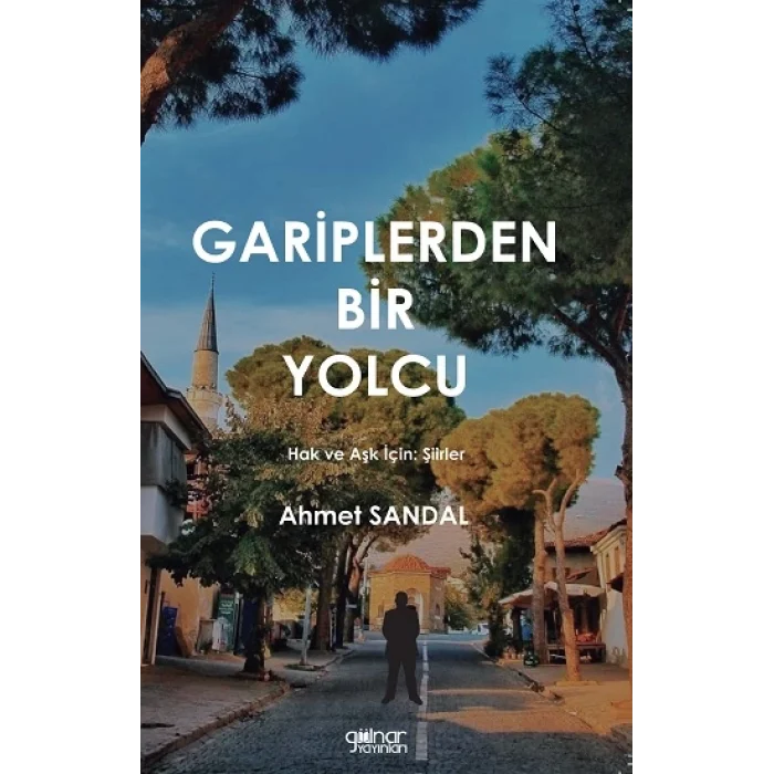 Gariplerden Bir Yolcu - Hak ve Aşk için Şiirler