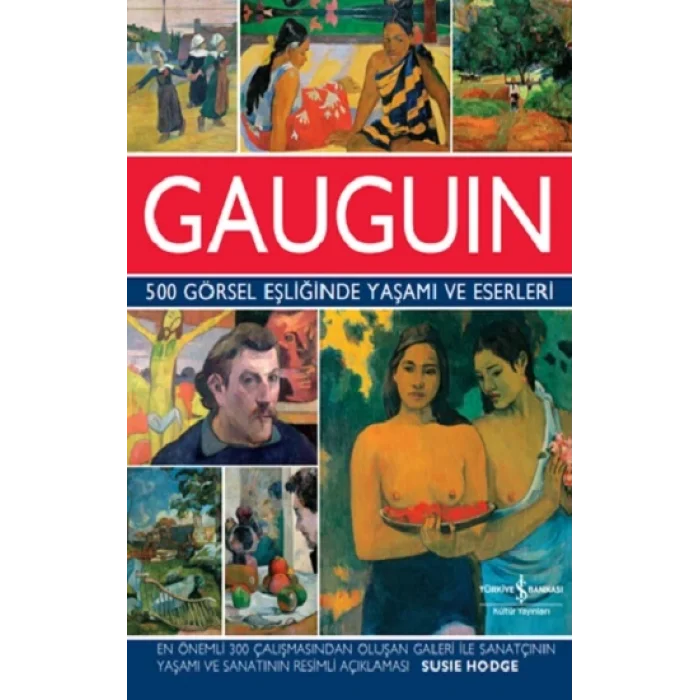 Gauguin 500 Görsel Eşliğinde Yaşamı ve Eserleri (Ciltli)
