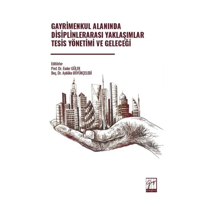 Gayrimenkul Alanında Disiplinlerarası Yaklaşımlar Tesis Yönetimi Ve Geleceği