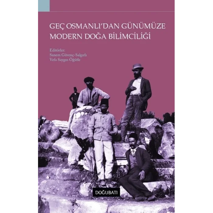 Geç Osmanlıdan Günümüze Modern Doğa Bilimciliği