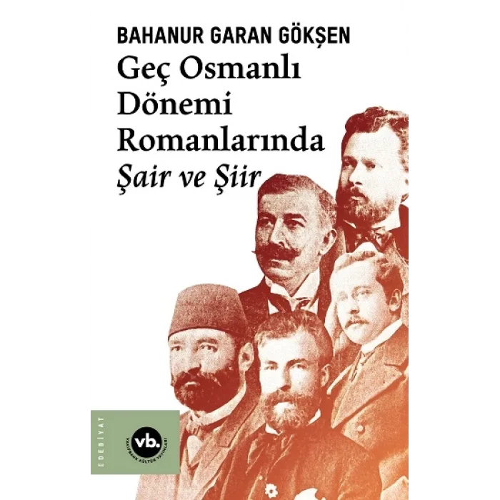 Geç Osmanlı Dönemi Romanlarında Şair ve Şiir