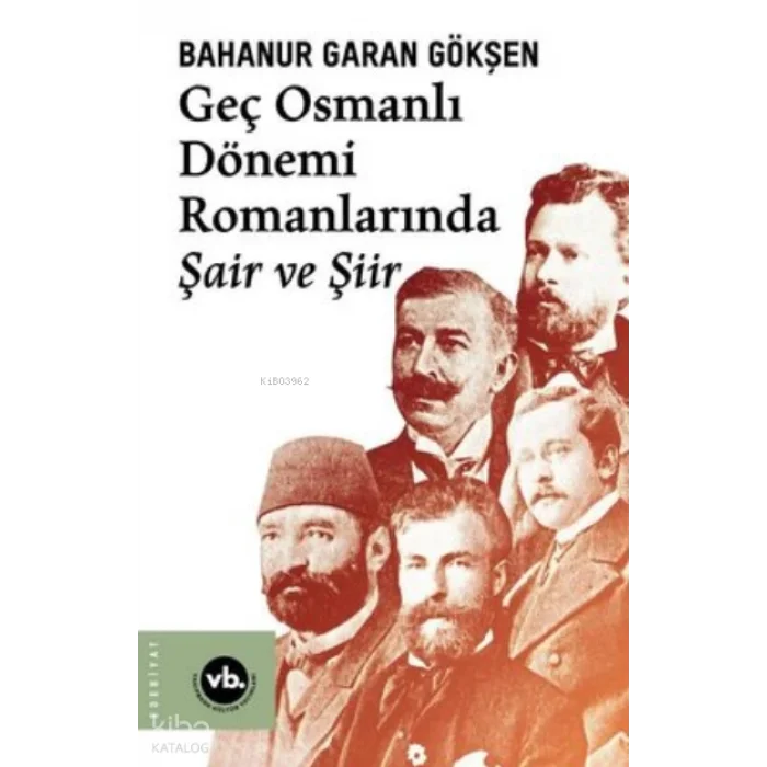Geç Osmanlı Dönemi Romanlarında Şair Ve Şiir (2 Baskı)