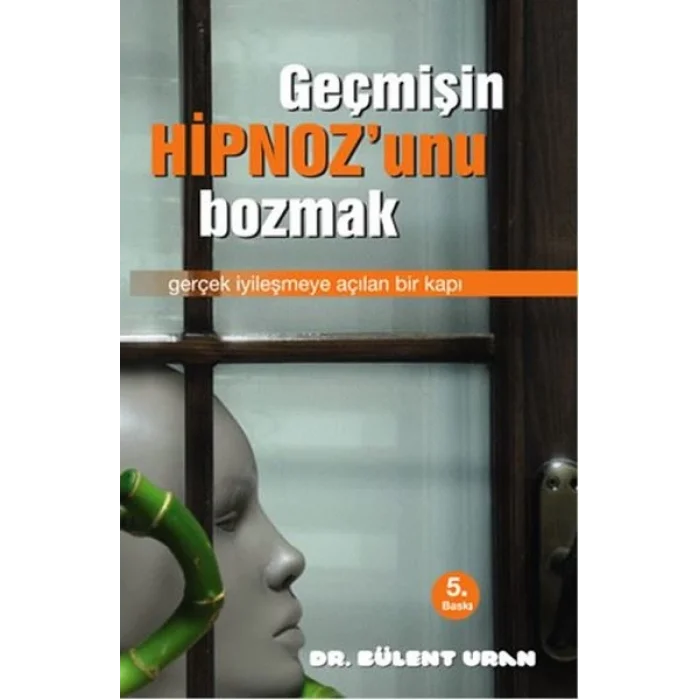 Geçmişin Hipnozunu Bozmak