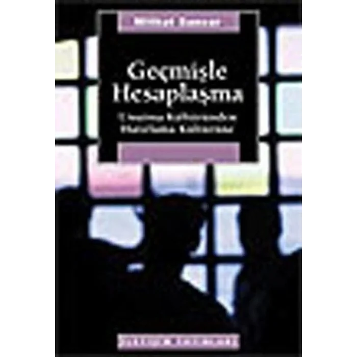 Geçmişle Hesaplaşma: Unutma Kültüründen Hatırlama Kültürüne