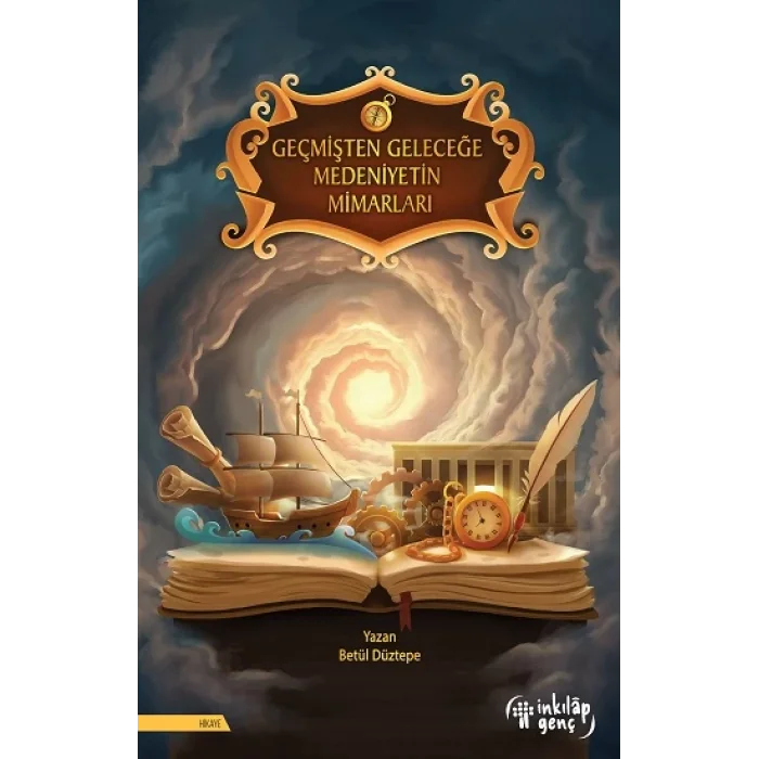 Geçmişten Geleceğe Medeniyetin Mimarları