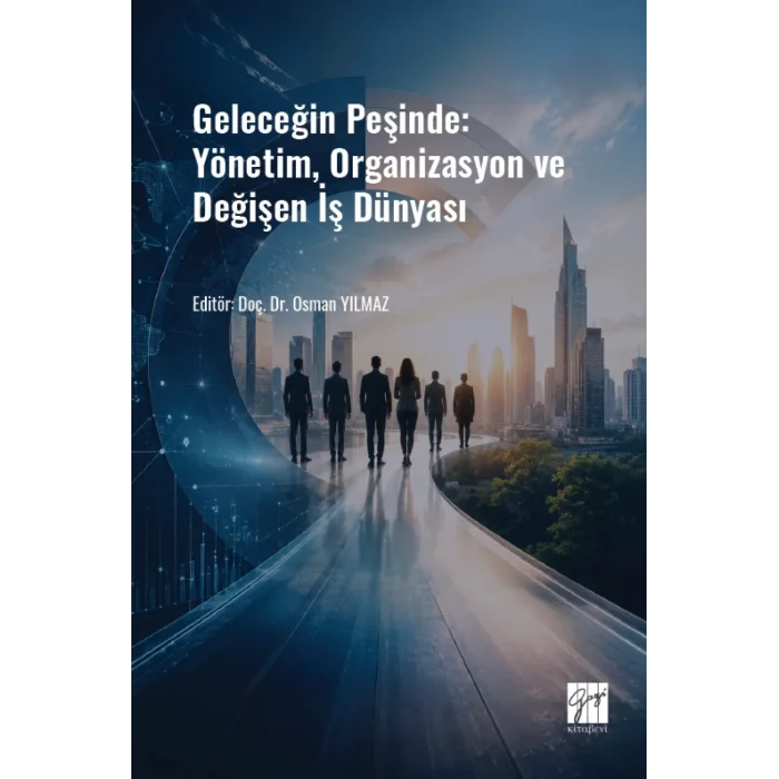 Geleceğin Peşinde: Yönetim, Organizasyon ve Değişen İş Dünyası