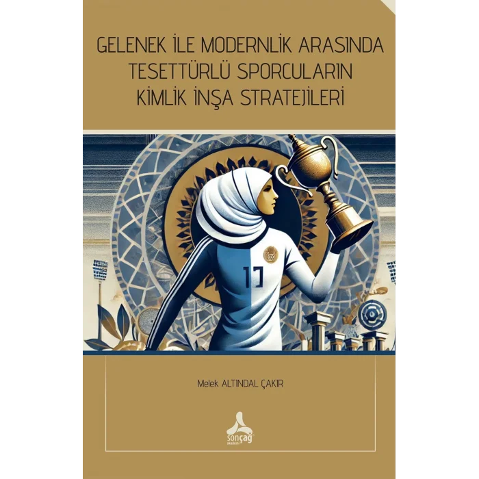Gelenek İle Modernlik Arasında Tesettürlü Sporcuların Kimlik İnşa Stratejileri