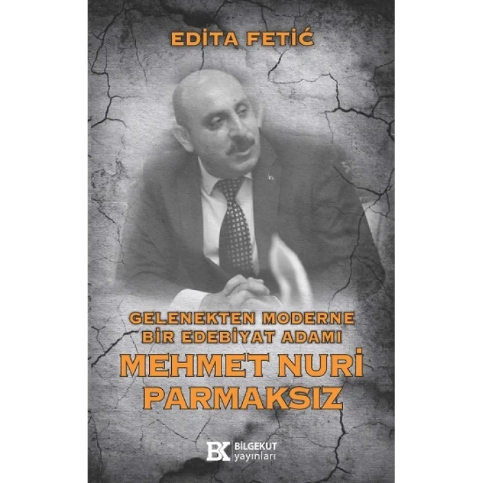 Gelenekten Moderne Bir Edebiyat Adamı Mehmet Nuri Parmaksız