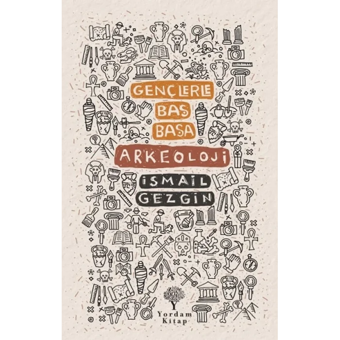 Gençlerle Baş Başa : Arkeoloji