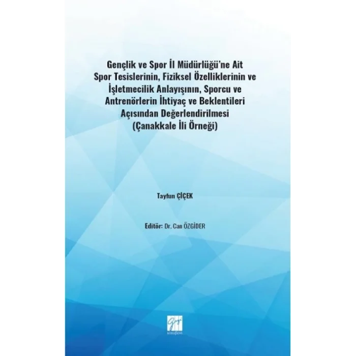 Gençlik ve Spor İl Müdürlüğüne Ait Spor Tesislerinin,Fiziksel Özelliklerinin ve İşletmecilik Anlayışının,Sporcu ve Antrenörleri